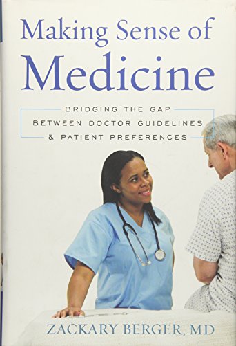 Stock image for Making Sense of Medicine: Bridging the Gap between Doctor Guidelines and Patient Preferences for sale by Michael Lyons