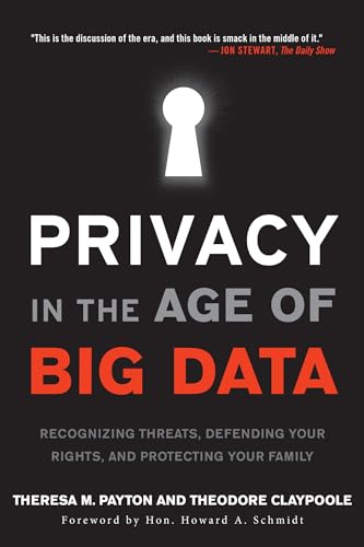 9781442242579: Privacy in the Age of Big Data: Recognizing Threats, Defending Your Rights, and Protecting Your Family