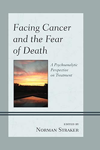 Stock image for Facing Cancer and the Fear of Death: A Psychoanalytic Perspective on Treatment for sale by Revaluation Books