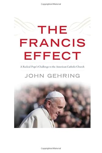 Imagen de archivo de The Francis Effect : A Radical Pope's Challenge to the American Catholic Church a la venta por Better World Books