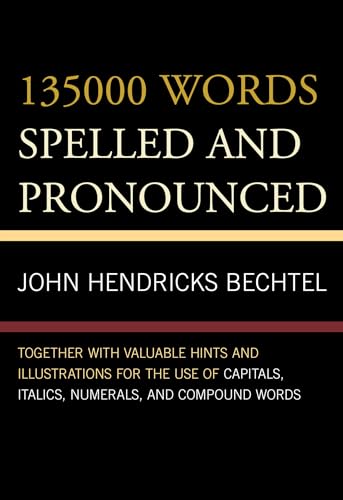 9781442243293: 135000 Words Spelled and Pronounced: Together with Valuable Hints and Illustrations for the Use of Capitals, Italics, Numerals, and Compound Words