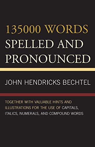 9781442243293: 135000 Words Spelled and Pronounced: Together with Valuable Hints and Illustrations for the Use of Capitals, Italics, Numerals, and Compound Words