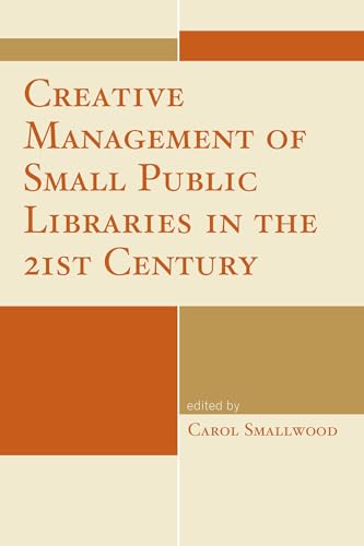 Beispielbild fr Creative Management of Small Public Libraries in the 21st Century zum Verkauf von Better World Books: West