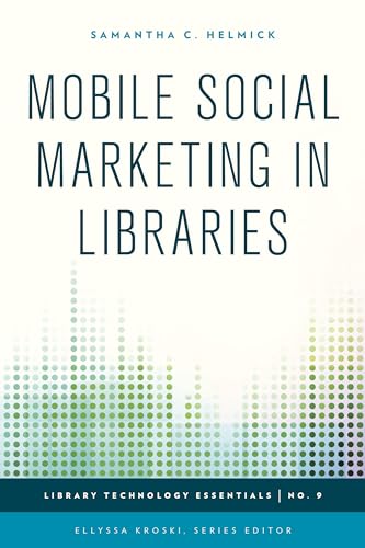 9781442243804: Mobile Social Marketing in Libraries (9) (Library Technology Essentials)