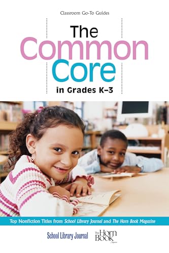 9781442244054: The Common Core in Grades K-3: Top Nonfiction Titles from School Library Journal and The Horn Book Magazine (Classroom Go-To Guides)