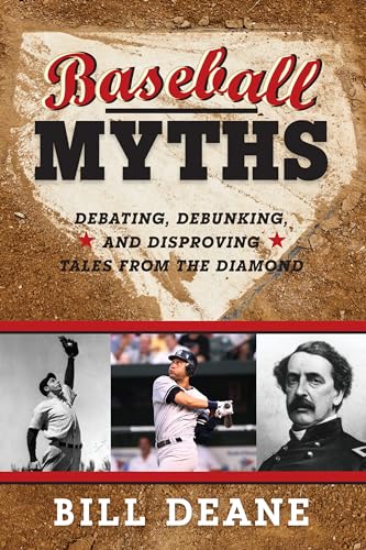 Beispielbild fr Baseball Myths: Debating, Debunking, and Disproving Tales from the Diamond zum Verkauf von Chiron Media