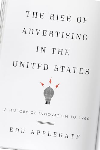 9781442244382: The Rise of Advertising in the United States: A History of Innovation to 1960