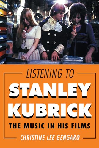 9781442244405: Listening to Stanley Kubrick: The Music in His Films