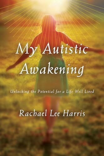 Stock image for My Autistic Awakening : Unlocking the Potential for a Life Well Lived for sale by Better World Books: West