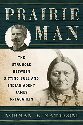 Beispielbild fr Prairie Man : The Struggle Between Sitting Bull and Indian Agent James Mclaughlin zum Verkauf von Better World Books