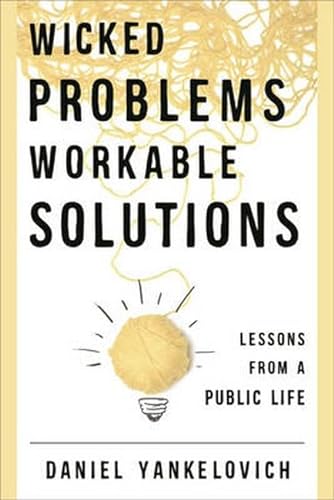 Stock image for Wicked Problems, Workable Solutions: Lessons from a Public Life for sale by HPB-Red