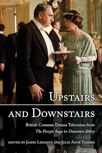 Stock image for Upstairs and Downstairs: British Costume Drama Television from the Forsyte Saga to Downton Abbey for sale by WorldofBooks