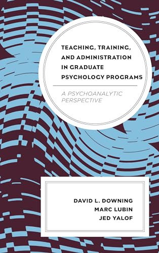 Stock image for Teaching, Training, and Administration in Graduate Psychology Programs: A Psychoanalytic Perspective for sale by Books From California