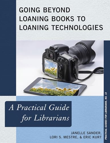 Beispielbild fr Going Beyond Loaning Books to Loaning Technologies: A Practical Guide for Librarians zum Verkauf von ThriftBooks-Atlanta