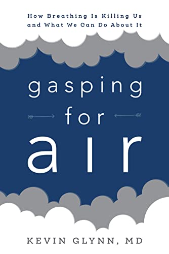 Stock image for Gasping for Air : How Breathing Is Killing Us and What We Can Do about It for sale by Better World Books