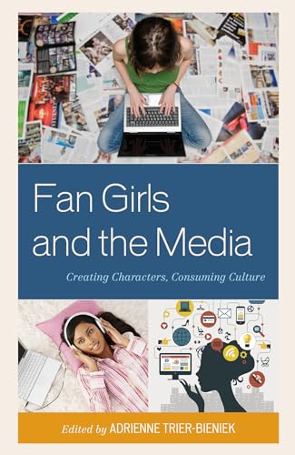 Stock image for Fan Girls and the Media: Creating Characters, Consuming Culture for sale by Wonder Book