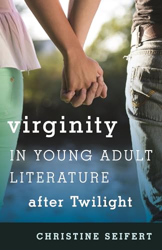 9781442246577: Virginity in Young Adult Literature after Twilight (47): Volume 47 (Studies in Young Adult Literature)