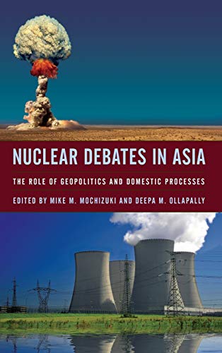 Stock image for Nuclear Debates in Asia: The Role of Geopolitics and Domestic Processes for sale by Wonder Book