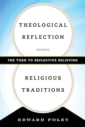 Imagen de archivo de Theological Reflection across Religious Traditions: The Turn to Reflective Believing a la venta por HPB-Emerald