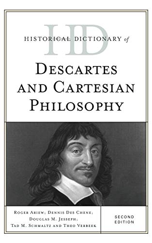 Beispielbild fr Historical Dictionary of Descartes and Cartesian Philosophy (Historical Dictionaries of Religions, Philosophies, and Movements Series) zum Verkauf von Ria Christie Collections