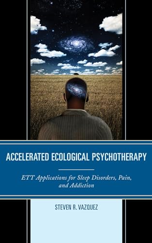 9781442247802: Accelerated Ecological Psychotherapy: ETT Applications for Sleep Disorders, Pain, and Addiction