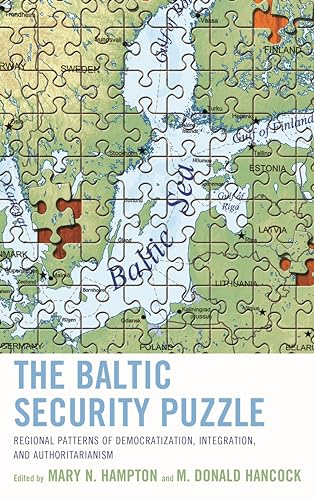 9781442248526: The Baltic Security Puzzle: Regional Patterns of Democratization, Integration, and Authoritarianism