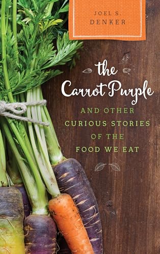 Beispielbild fr The Carrot Purple and Other Curious Stories of the Food We Eat zum Verkauf von Better World Books