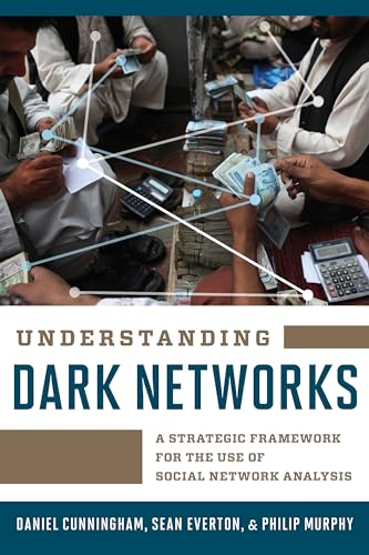 Stock image for Understanding Dark Networks: A Strategic Framework for the Use of Social Network Analysis for sale by ThriftBooks-Dallas