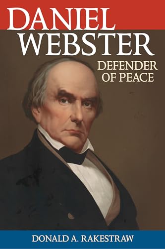 Stock image for Daniel Webster Diplomat for Peace Biographies in American Foreign Policy Defender of Peace for sale by PBShop.store US