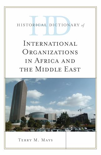 9781442250178: Historical Dictionary of International Organizations in Africa and the Middle East (Historical Dictionaries of International Organizations)