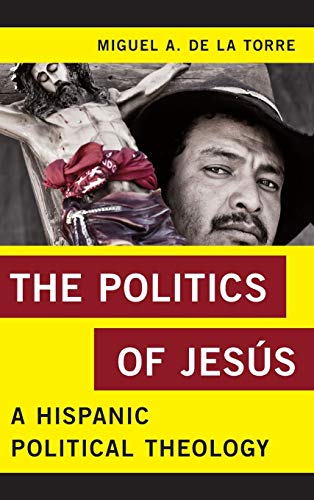 Beispielbild fr The Politics of Jess: A Hispanic Political Theology (Religion in the Modern World) zum Verkauf von Michael Lyons