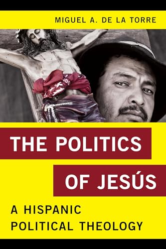 Beispielbild fr The Politics of Jess : A Hispanic Political Theology zum Verkauf von Better World Books