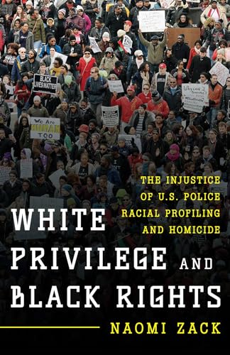 9781442250574: White Privilege and Black Rights: The Injustice of U.S. Police Racial Profiling and Homicide