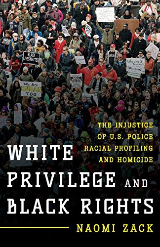 Stock image for White Privilege and Black Rights: The Injustice of U.S. Police Racial Profiling and Homicide for sale by Books of the Smoky Mountains