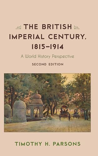 Stock image for The British Imperial Century, 1815-1914: A World History Perspective (Critical Issues in World and International History) for sale by Wonder Book