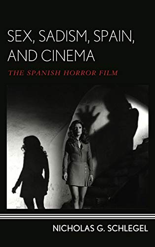 Stock image for Sex, Sadism, Spain, and Cinema: The Spanish Horror Film for sale by HPB-Red