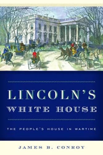 Beispielbild fr Lincoln's White House: The People's House in Wartime zum Verkauf von SecondSale