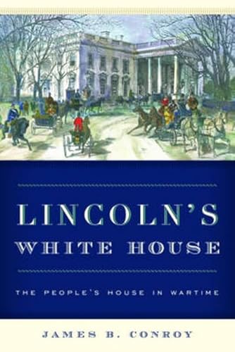 Imagen de archivo de Lincoln's White House : The People's House in Wartime a la venta por Better World Books