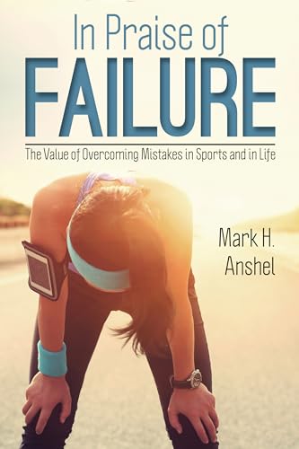 Stock image for In Praise of Failure: The Value of Overcoming Mistakes in Sports and in Life for sale by BombBooks