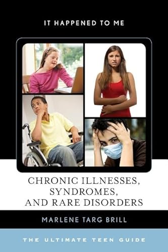 9781442251618: Chronic Illnesses, Syndromes, and Rare Disorders: The Ultimate Teen Guide (Volume 49) (It Happened to Me, 49)