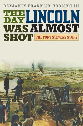 Stock image for The Day Lincoln Was Almost Shot: The Fort Stevens Story for sale by Swan Trading Company