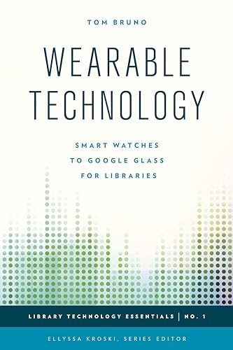 9781442252912: Wearable Technology: Smart Watches to Google Glass for Libraries