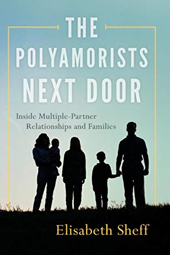 9781442253100: The Polyamorists Next Door: Inside Multiple-Partner Relationships and Families