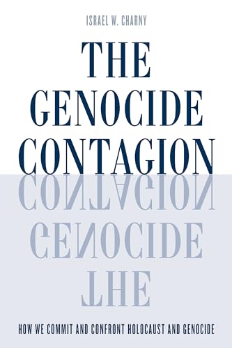 9781442254350: The Genocide Contagion: How We Commit and Confront Holocaust and Genocide (Studies in Genocide: Religion, History, and Human Rights)