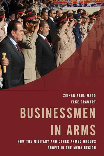 Stock image for Businessmen in Arms How the Military and Other Armed Groups Profit in the MENA Region for sale by PBShop.store US