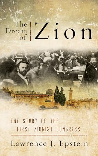 Beispielbild fr The Dream of Zion: The Story of the First Zionist Congress zum Verkauf von BGV Books LLC