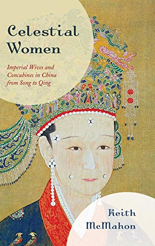 Stock image for Celestial Women : Imperial Wives and Concubines in China from Song to Qing for sale by Better World Books