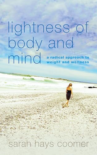 Beispielbild fr Lightness of Body and Mind: A Radical Approach to Weight and Wellness zum Verkauf von More Than Words
