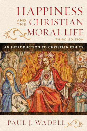 Stock image for Happiness and the Christian Moral Life: An Introduction to Christian Ethics for sale by SecondSale