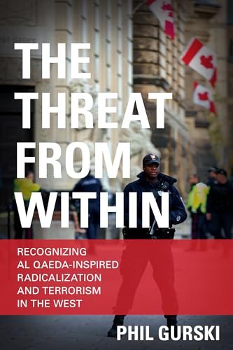 9781442255616: The Threat From Within: Recognizing Al Qaeda-Inspired Radicalization and Terrorism in the West